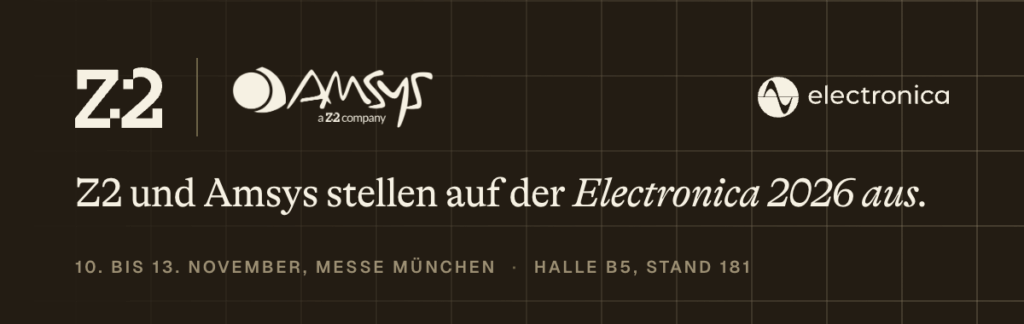 Treffen Sie Z2 und AMSYS auf der electronica 2026